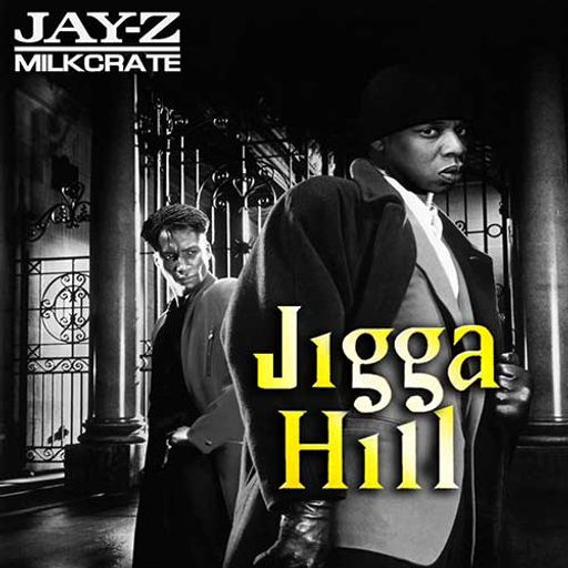 MiLKCRATE-Jay-Z: Jigga Hill