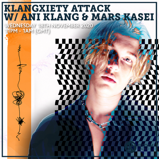 Klangxiety Attack w/ Ani Klang & Mars Kasei 18th November 2020