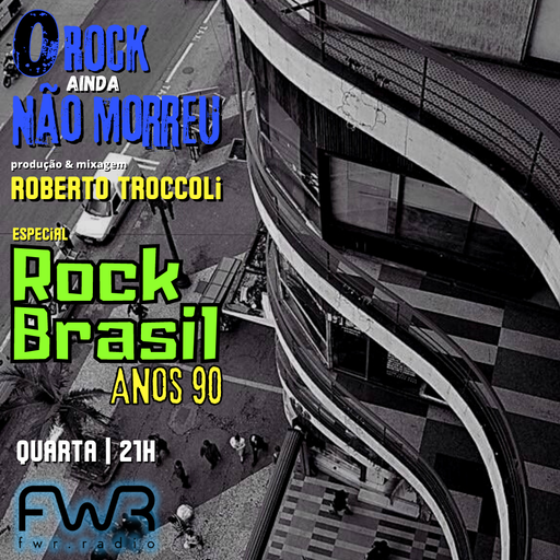 O Rock Ainda Não Morreu 034 - Rock Brasil Anos 90 - 25.5.2022