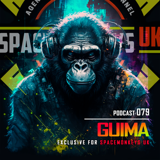 DJ GUIMA - Podcast 079 - SPACEMONKEYS UK