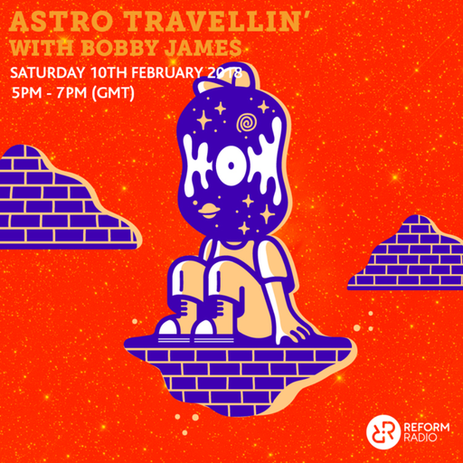 Astro Travellin' w/ Bobby James 10th February 2018