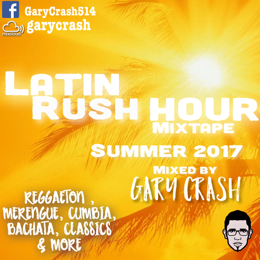 Latin Rush Hour Mix- Summer 2017  (Reggaeton / Merengue/ Cumbia / Bachata)