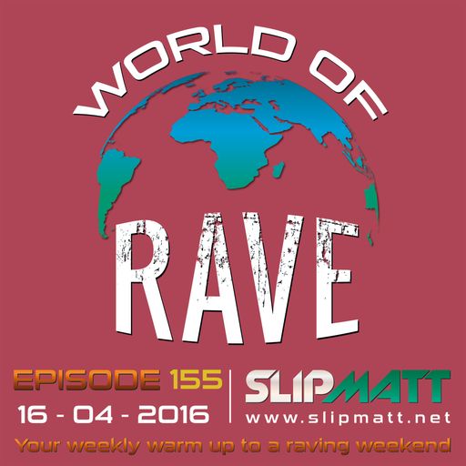 Slipmatt - World Of Rave #155
