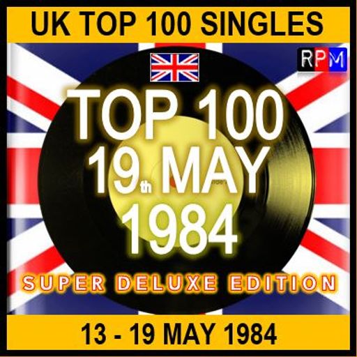 UK TOP 100 : 13 - 19 MAY 1984