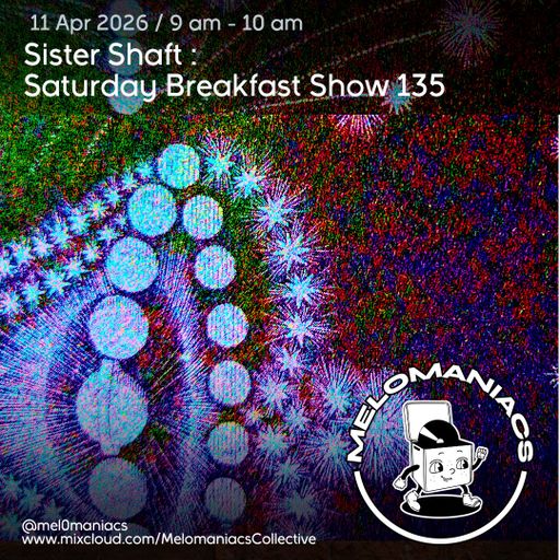 Sister Shaft // Saturday Breakfast Show #135 // 11.04.26 // Melomaniacs Live