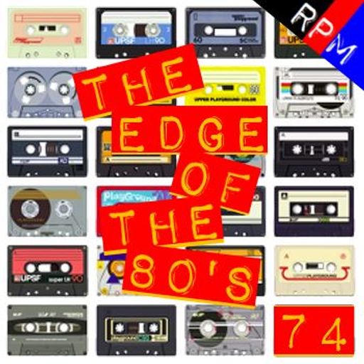 THE EDGE OF THE 80'S : 74    ***FAULTY VERSION - SEE COMMENTS FOR NEW LINK***
