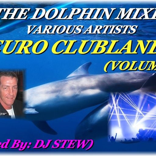 THE DOLPHIN MIXES - VARIOUS ARTISTS - ''EURO CLUBLAND'' (VOLUME 5)