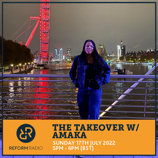 The Takeover w/ Amaka 17th July 2022