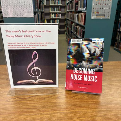 Polley Music Library Show: Becoming Noise Music