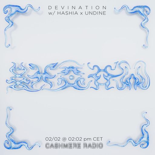 D3vination #002 w/ HASHIA x UNDINE 02.02.222022