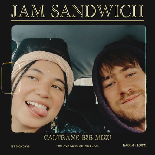 Jam Sandwich Ep.12 w/ Caltrane b2b Mizu (02.03.2025)
