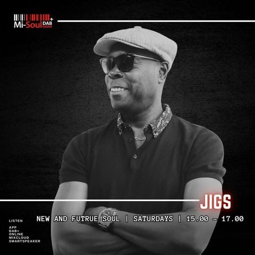 Jigs / New & Future Soul / Mi-Soul Radio / Sat 3pm - 5pm / 16-05-2026