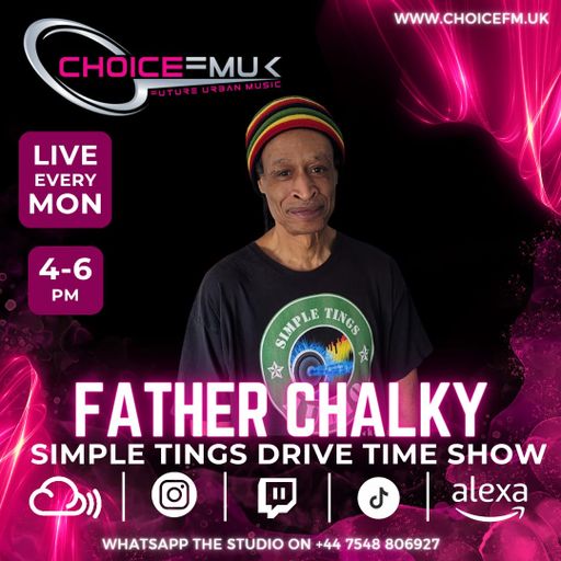 Simple Tings Drive Time Show with Father Chalky on Choice FMUK 010724