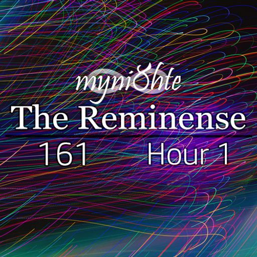 The Reminense 161 - Hour 1