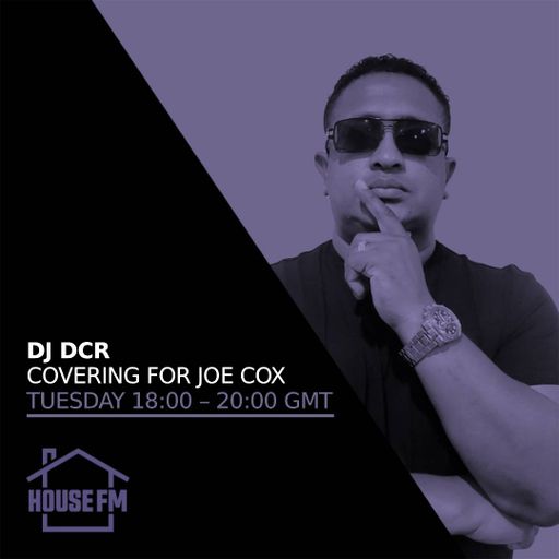 DJ DCR - Covering for Joe Cox 14 MAY 2024