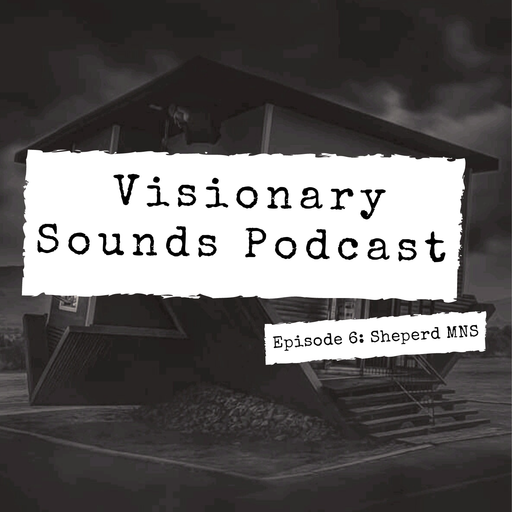 Visionary Sounds - Podcast Episode 6 Guest Mix By Sheperd MNS