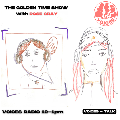 The Golden Time Show w/ Dulcie ft. Rose Gray - 05/05/25 - [Voices Radio]