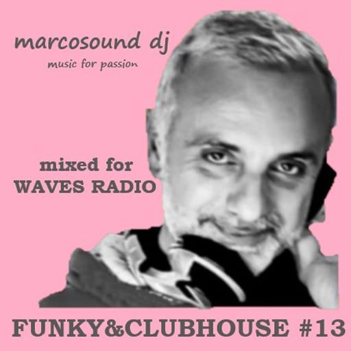 Funky & ClubHouse #13 by MarcoSound dj for WAVES Radio