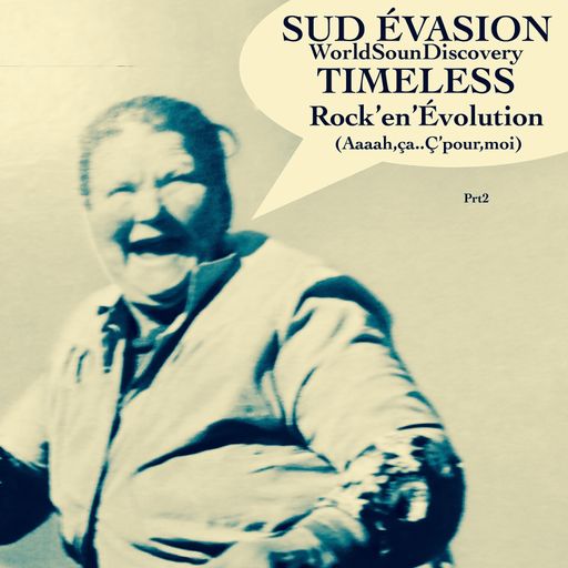 SUD ÉVASION(WorldSounDiscovery)TIMELESS prt2