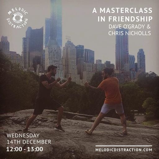 A Masterclass in Friendship with Chris Nicholls & Dave O'Grady (December '22)