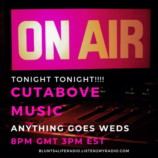 CUTABOVE MUSIC UK 22 NOV 2023 ANYTHING GOES WED BLUNTS 4 LIFE RADIO