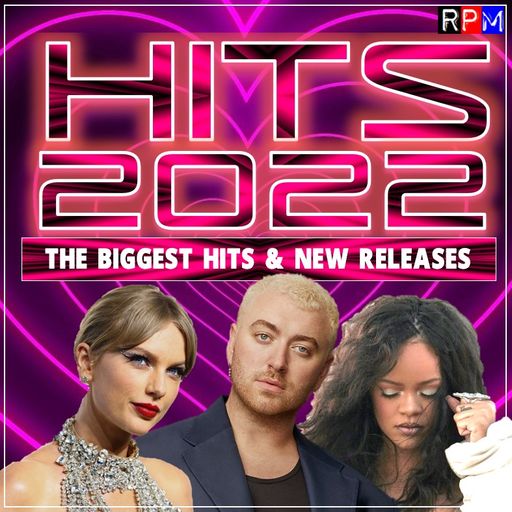 HITS 2022 : 5 feat TAYLOR SWIFT SAM SMITH ED SHEERAN RIHANNA MEGHAN TRAINOR DRAKE 21 SAVAGE STORMZY