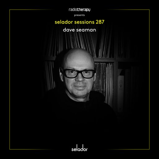 Selador Sessions 287 | Dave Seaman's Radio Therapy