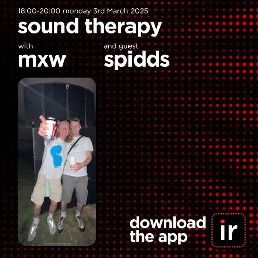 MXW - SOUND THERAPY with guest SPIDDS - 3rd MARCH 25