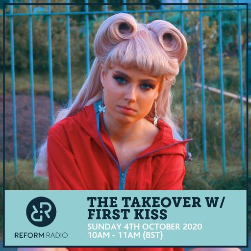 The Takeover w/ First Kiss 4th October 2020