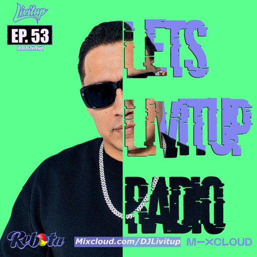 Lets Livitup Radio EP. 53 - DJ Livitup Miami
