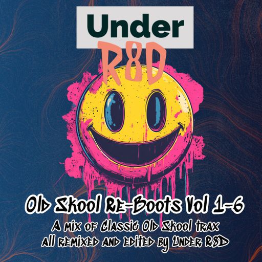 Under R8D - Old Skool Re-Boots Vol 1-6 (Mixed)
