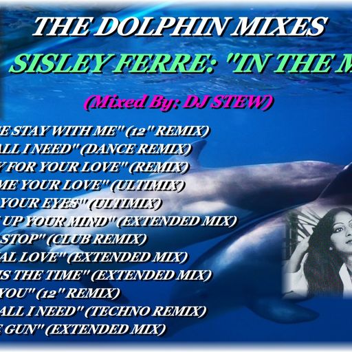 THE DOLPHIN MIXES - SISLEY FERRE: ''IN THE MIX'' (2022)