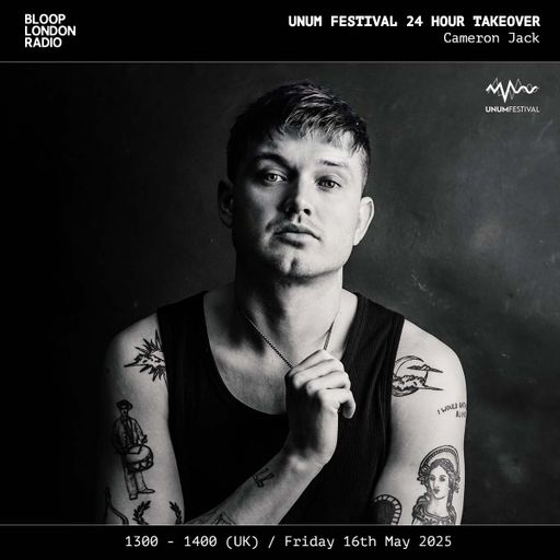 Unum Festival 24 Hour Takeover: Cameron Jack - 16.05.25
