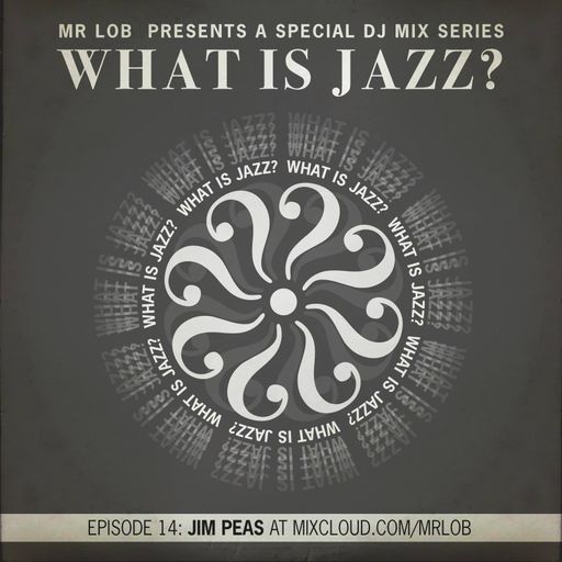 What Is Jazz? Vol.14 with Jim Peas