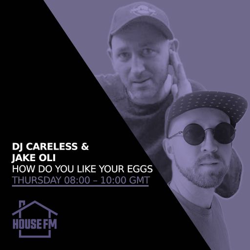 DJ Careless & Jake Oli - How Do You Like Your Eggs 05 OCT 2023