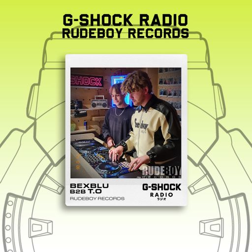 G-SHOCK Radio - RudeBoy Records - BexBlu B2B T.O - 06/10