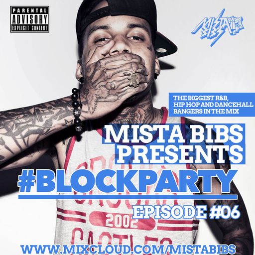 Mista Bibs - #BlockParty Episode 6 (R&B, Hip Hop and Dancehall)