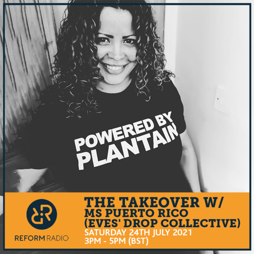 The Takeover w/ Ms Puerto Rico (Eves' Drop Collective) 24th July 2021