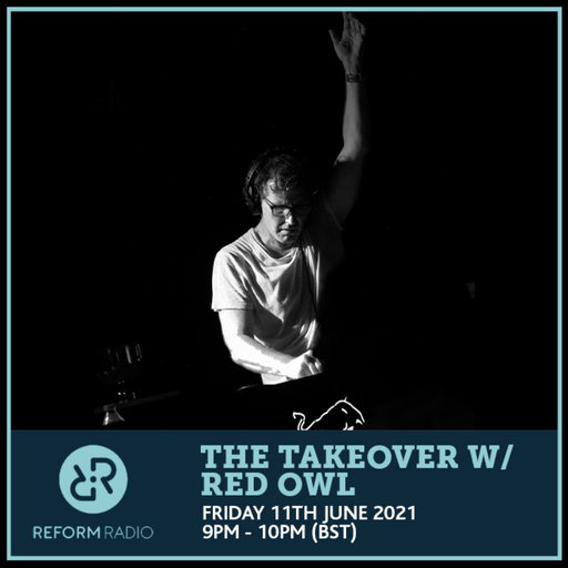 The Takeover w/ Red Owl 11th June 2021