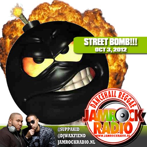 JAMROCK RADIO OCT 3, 2012: STREET BOMB!!!
