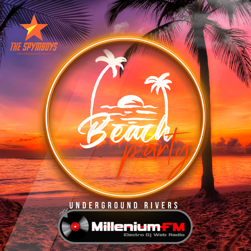THE SPYMBOYS On Millenium FM - Electro Dj Web Radio [ UNDERGROUND RIVERS #12] BEACH PARTY