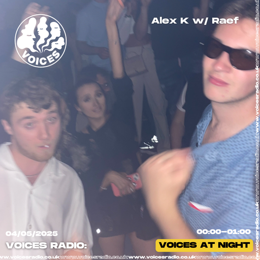 Alex K w/ Raef - 04/05/25 - [Voices Radio]