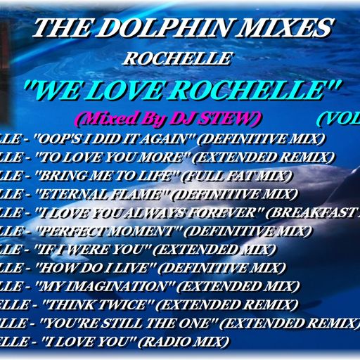 THE DOLPHIN MIXES - ROCHELLE - ''WE LOVE ROCHELLE'' (VOLUME 1)