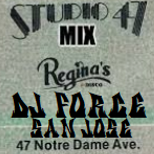 *DJ FORCE 14* *OLDSCHOOL RETRO DISCO/FREESTYLE* *STUDIO 47*  SAN JOSE CA 408 NOR CAL*