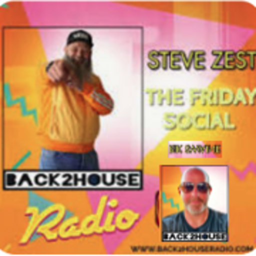 Episode 98: Episode 95 Back2House Radio  Steve Zest- with Rik Swaine covering The Friday Social  24.