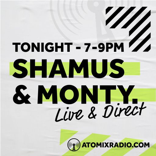 SHAMUS & MONTY -Disco Funk House Tech -  Atomix Radio - 18/3/23