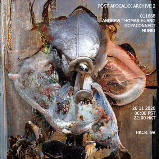 POST APOCALXX ARCHIVE 2｜011668/ ANDREW THOMAS HUANG/ GOYACONNECT/ MUNKI - 26/11/2020