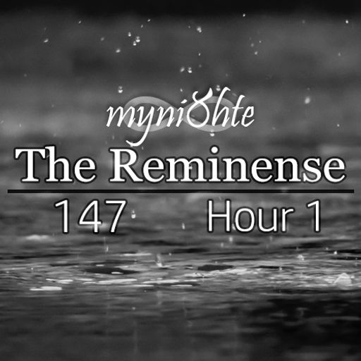 The Reminense 147 - Hour 1