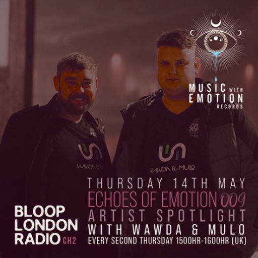 Echoes Of Emotion w/ WAWDA & MULO - 14.05.26 [Bloop London Radio]