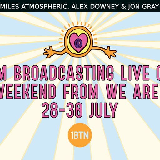 We Are Love Festival Live - Miles Atmospheric, Alex Downey & Jon Gray